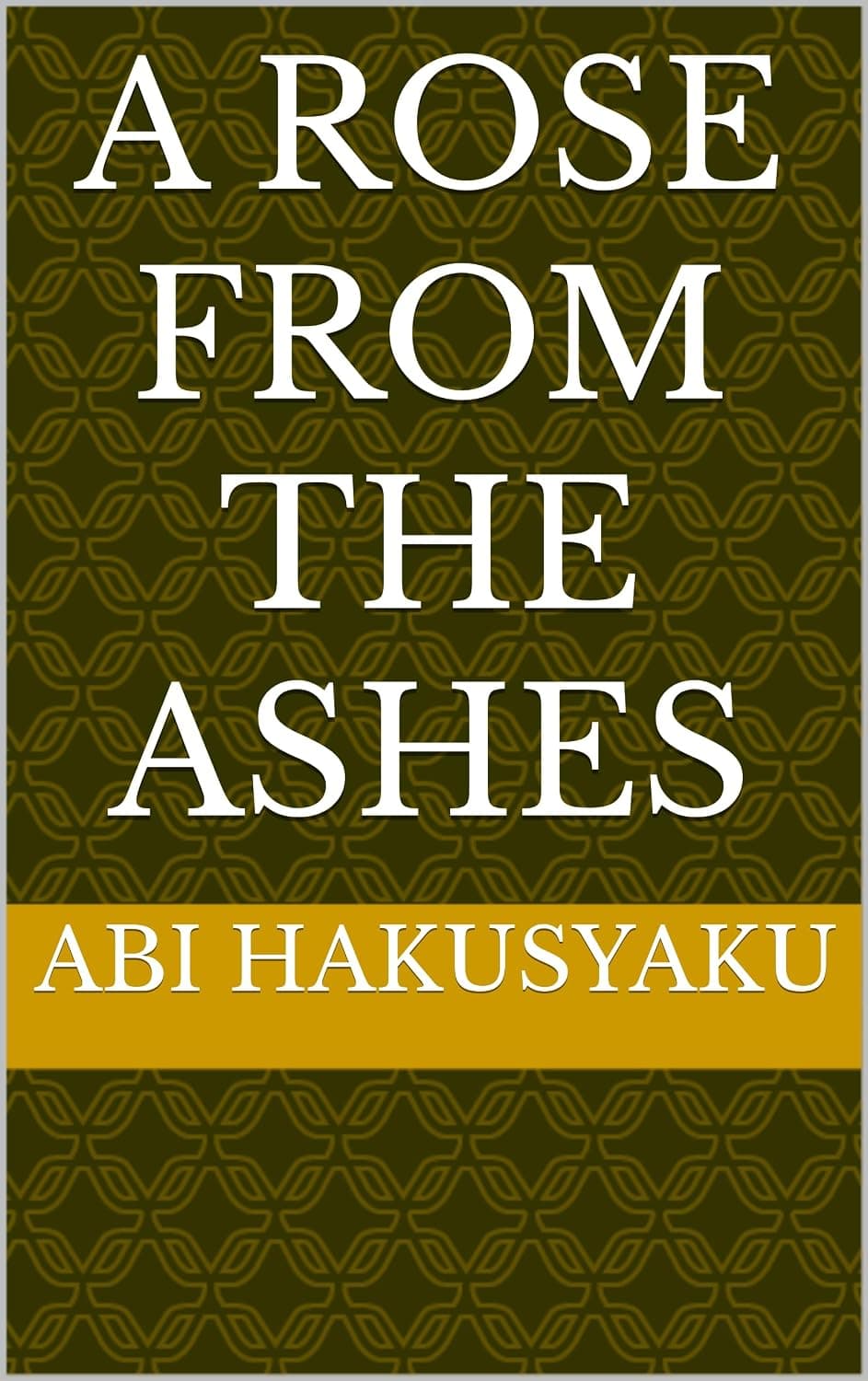 A ROSE FROM THE ASHES (English Edition)